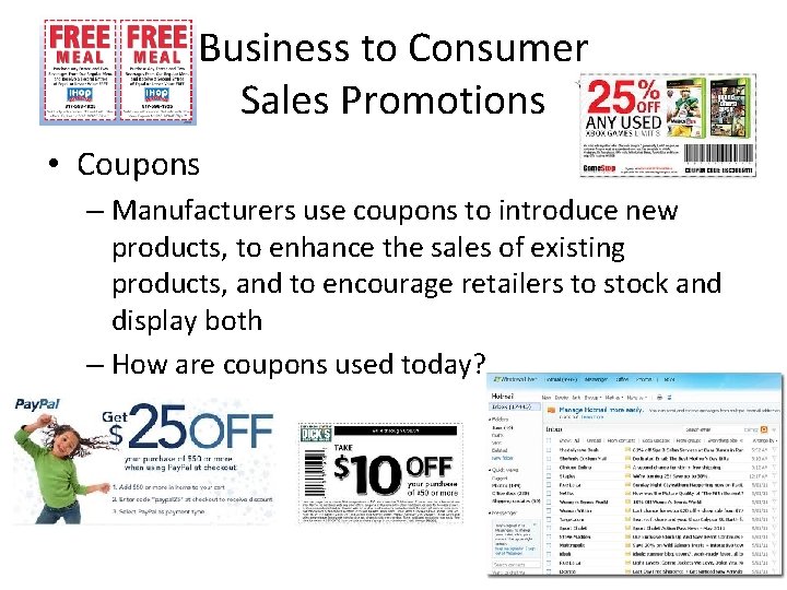 Business to Consumer Sales Promotions • Coupons – Manufacturers use coupons to introduce new