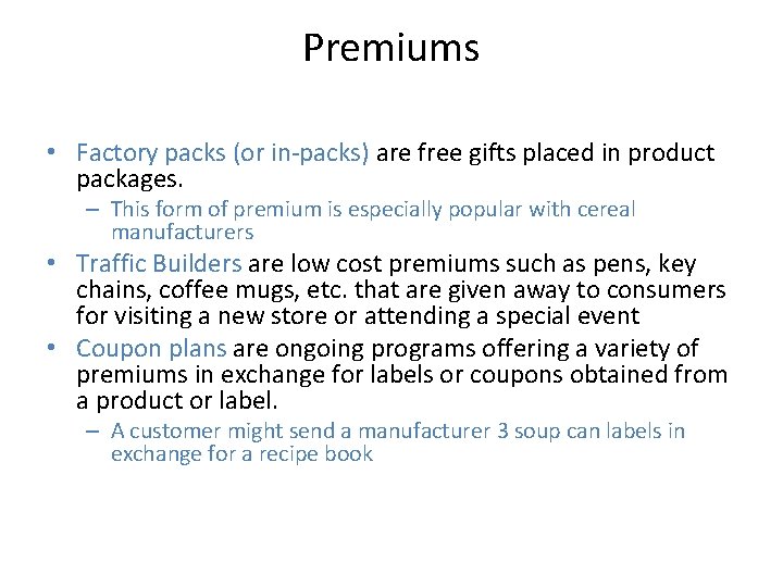 Premiums • Factory packs (or in-packs) are free gifts placed in product packages. –