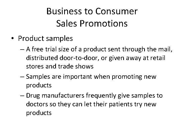 Business to Consumer Sales Promotions • Product samples – A free trial size of