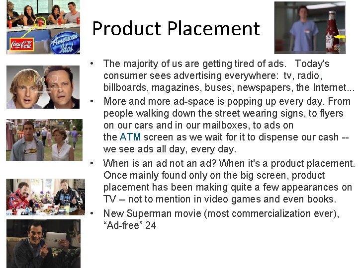 Product Placement • The majority of us are getting tired of ads. Today's consumer