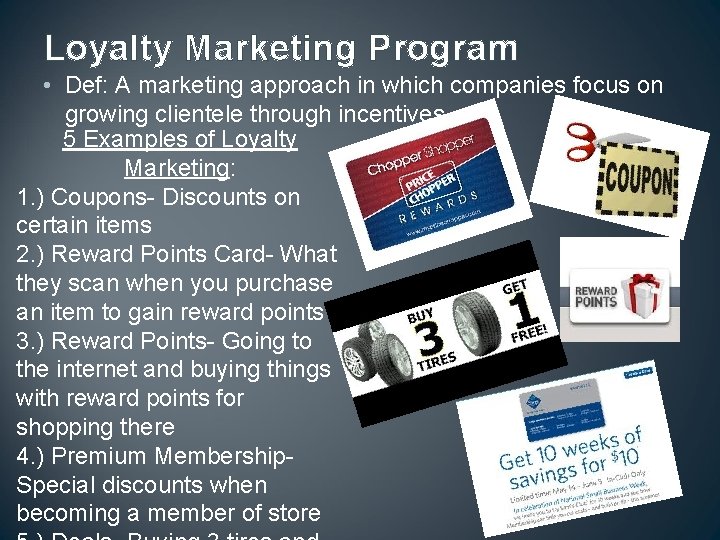 Loyalty Marketing Program • Def: A marketing approach in which companies focus on growing