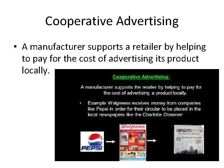 Cooperative Advertising • A manufacturer supports a retailer by helping to pay for the