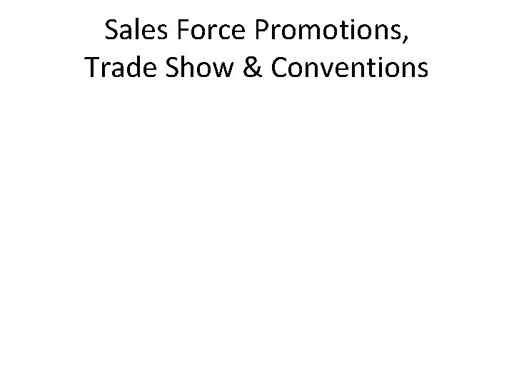 Sales Force Promotions, Trade Show & Conventions 