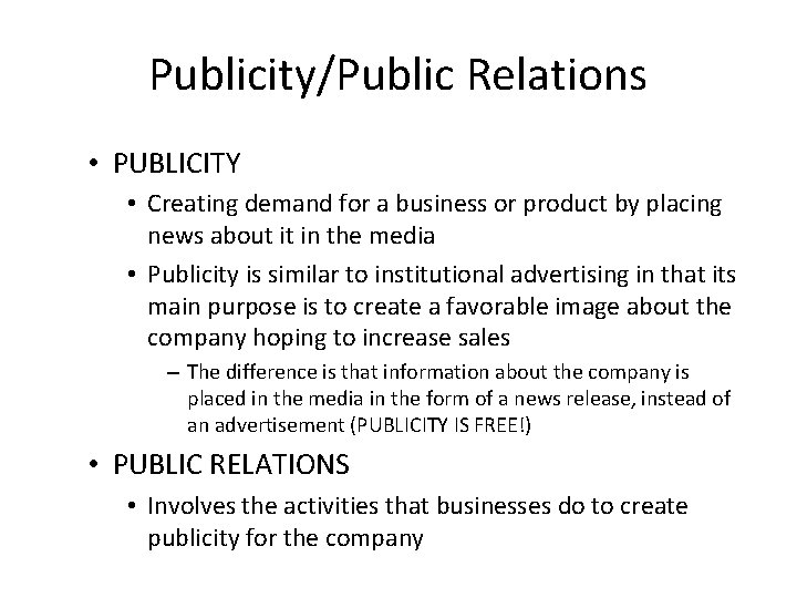 Publicity/Public Relations • PUBLICITY • Creating demand for a business or product by placing