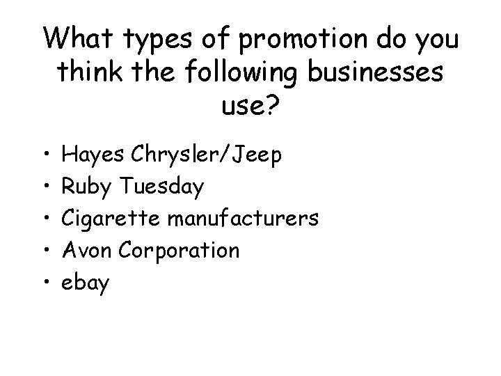 What types of promotion do you think the following businesses use? • • •