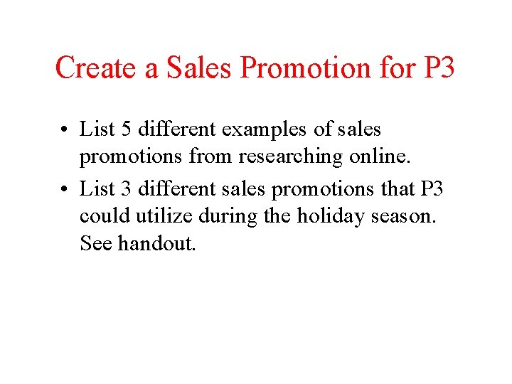 Create a Sales Promotion for P 3 • List 5 different examples of sales