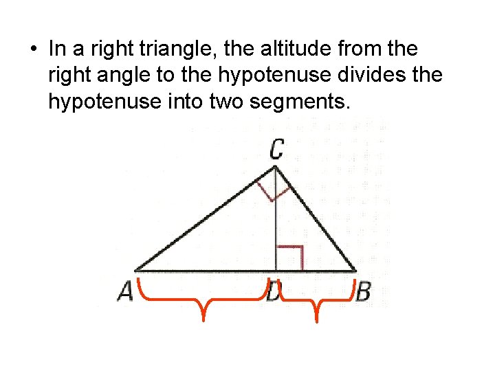  • In a right triangle, the altitude from the right angle to the