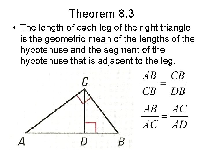 Theorem 8. 3 • The length of each leg of the right triangle is