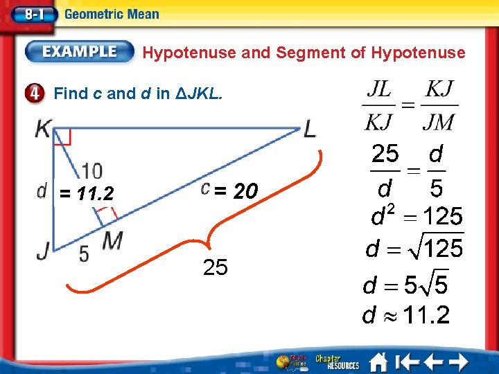 Hypotenuse and Segment of Hypotenuse Find c and d in ΔJKL. = 11. 2