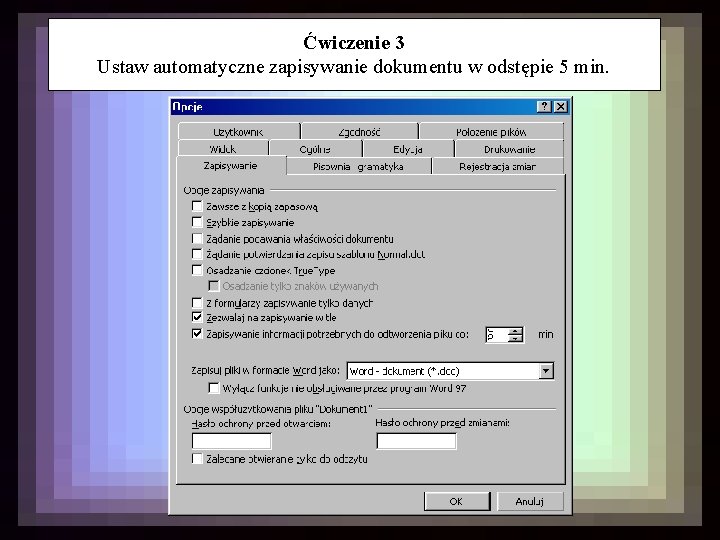 Ćwiczenie 3 Ustaw automatyczne zapisywanie dokumentu w odstępie 5 min. 