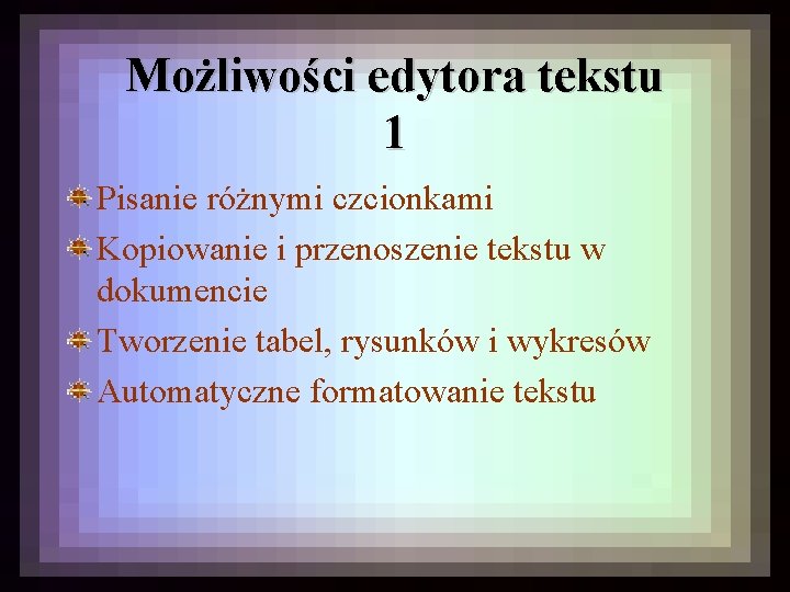 Możliwości edytora tekstu 1 Pisanie różnymi czcionkami Kopiowanie i przenoszenie tekstu w dokumencie Tworzenie