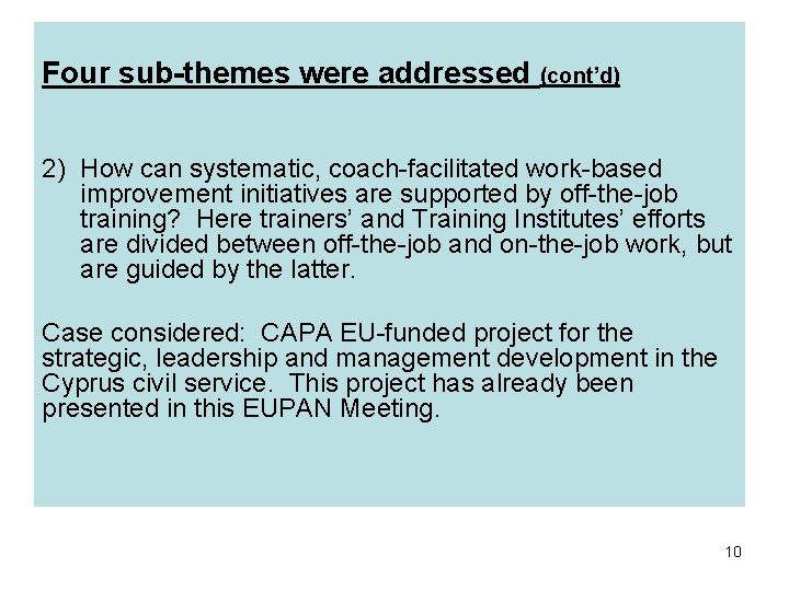 Four sub-themes were addressed (cont’d) 2) How can systematic, coach-facilitated work-based improvement initiatives are
