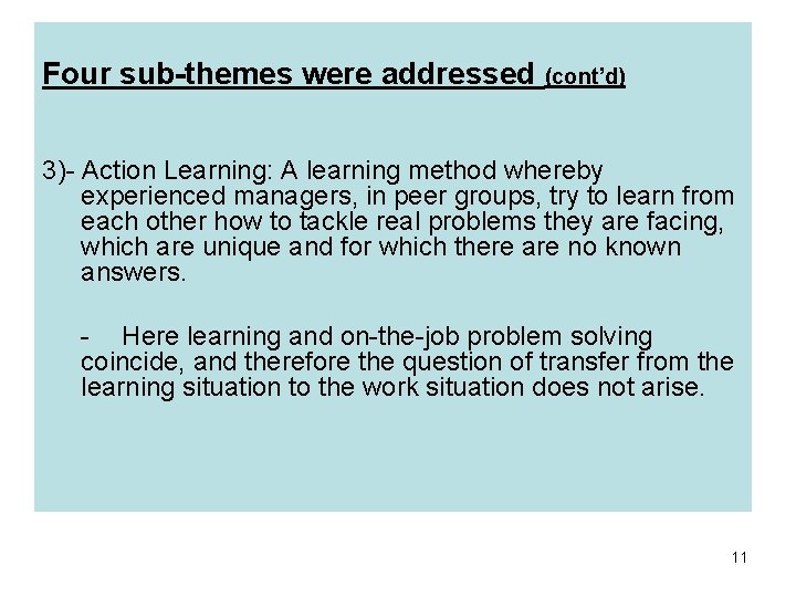 Four sub-themes were addressed (cont’d) 3)- Action Learning: A learning method whereby experienced managers,