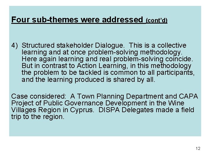 Four sub-themes were addressed (cont’d) 4) Structured stakeholder Dialogue. This is a collective learning