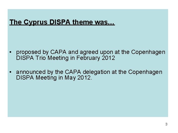The Cyprus DISPA theme was… • proposed by CAPA and agreed upon at the