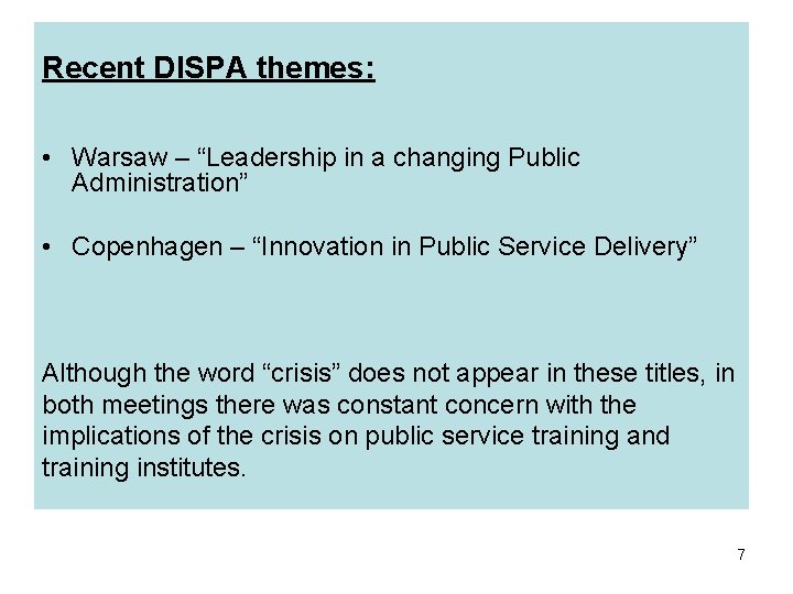 Recent DISPA themes: • Warsaw – “Leadership in a changing Public Administration” • Copenhagen