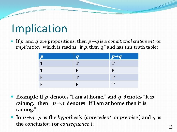 Implication If p and q are propositions, then p →q is a conditional statement