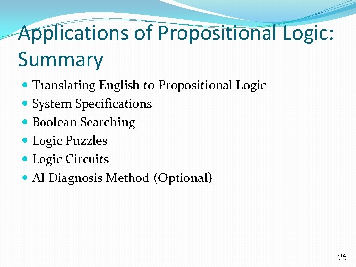 Applications of Propositional Logic: Summary Translating English to Propositional Logic System Specifications Boolean Searching