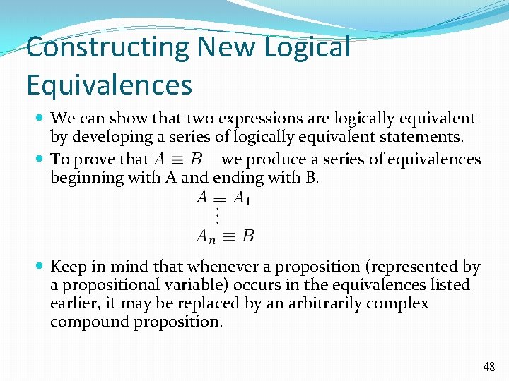 Constructing New Logical Equivalences We can show that two expressions are logically equivalent by
