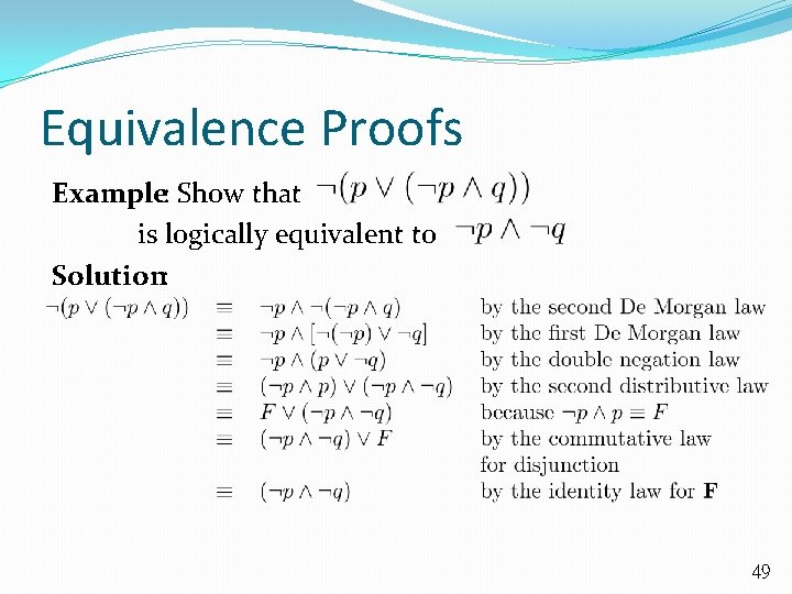 Equivalence Proofs Example: Show that is logically equivalent to Solution: 49 