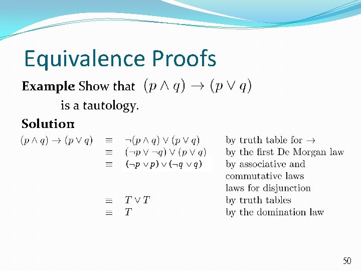 Equivalence Proofs Example: Show that is a tautology. Solution: ( p p) ( q