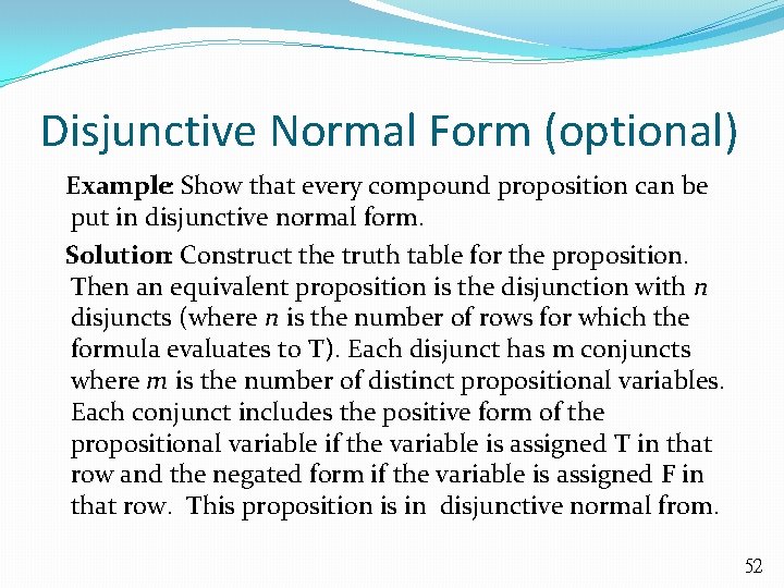 Disjunctive Normal Form (optional) Example: Show that every compound proposition can be put in