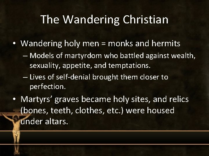 The Wandering Christian • Wandering holy men = monks and hermits – Models of
