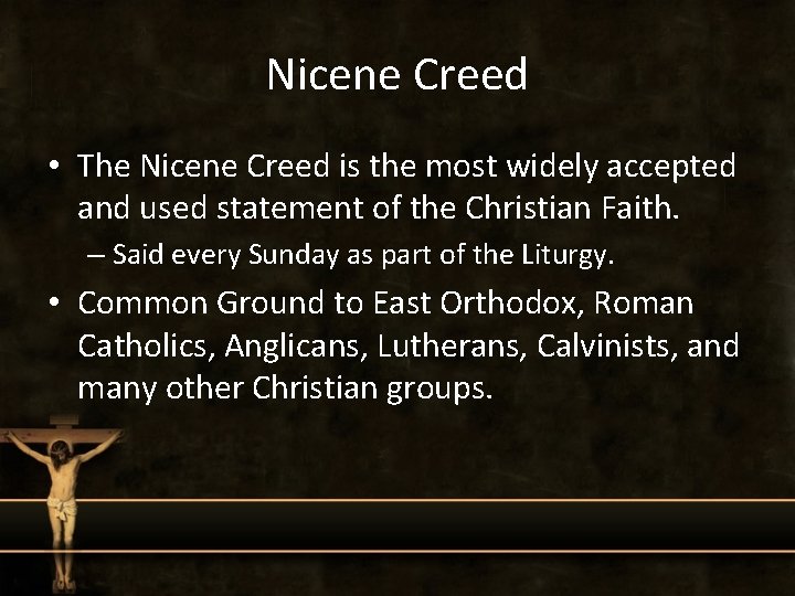 Nicene Creed • The Nicene Creed is the most widely accepted and used statement