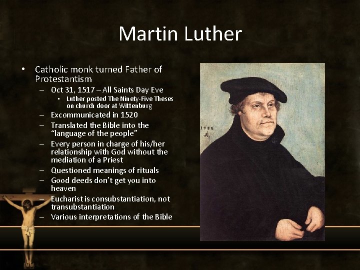 Martin Luther • Catholic monk turned Father of Protestantism – Oct 31, 1517 –