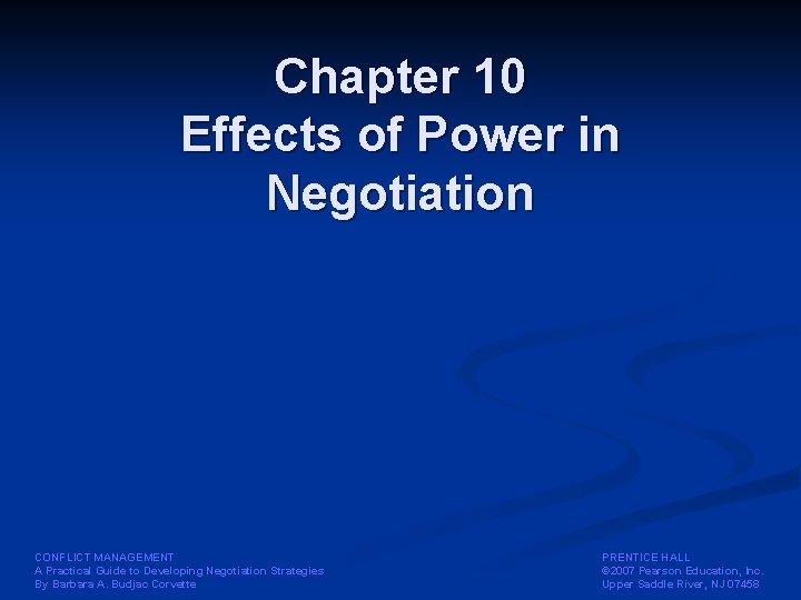 Chapter 10 Effects of Power in Negotiation CONFLICT MANAGEMENT A Practical Guide to Developing Chapter 10 Effects of Power in Negotiation CONFLICT MANAGEMENT A Practical Guide to Developing