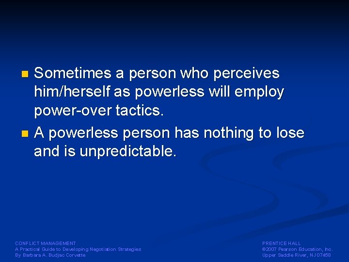 Sometimes a person who perceives him/herself as powerless will employ power-over tactics. n A Sometimes a person who perceives him/herself as powerless will employ power-over tactics. n A
