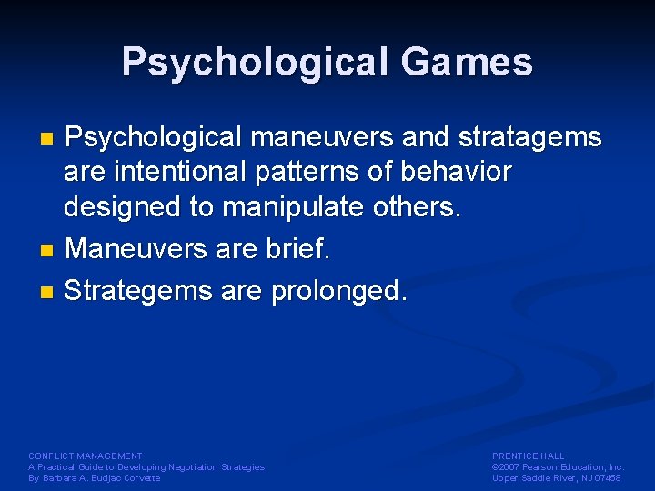 Psychological Games Psychological maneuvers and stratagems are intentional patterns of behavior designed to manipulate Psychological Games Psychological maneuvers and stratagems are intentional patterns of behavior designed to manipulate