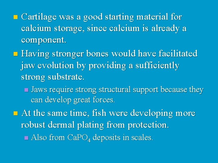 Cartilage was a good starting material for calcium storage, since calcium is already a
