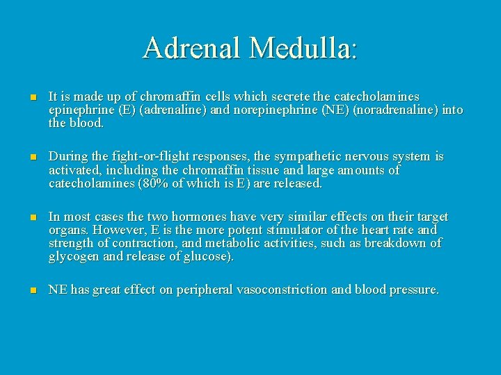 Adrenal Medulla: n It is made up of chromaffin cells which secrete the catecholamines