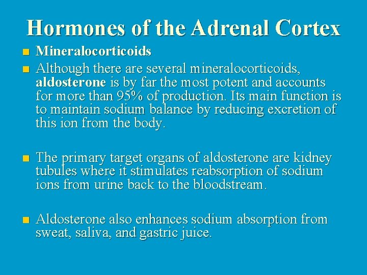 Hormones of the Adrenal Cortex n n Mineralocorticoids Although there are several mineralocorticoids, aldosterone