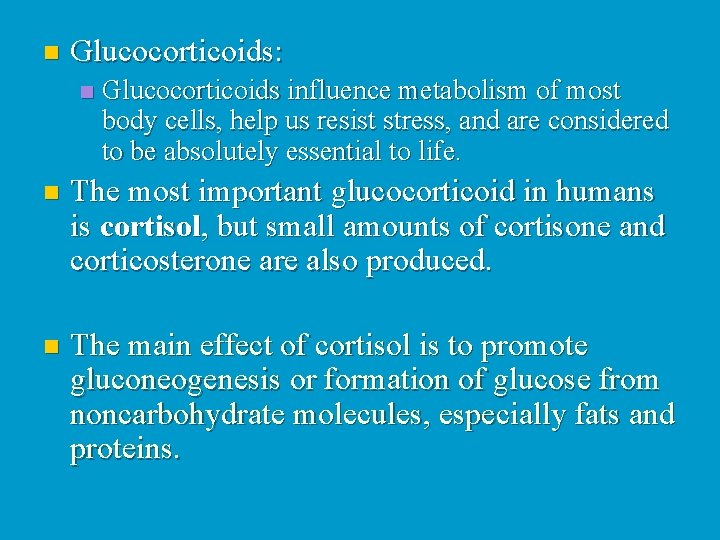 n Glucocorticoids: n Glucocorticoids influence metabolism of most body cells, help us resist stress,