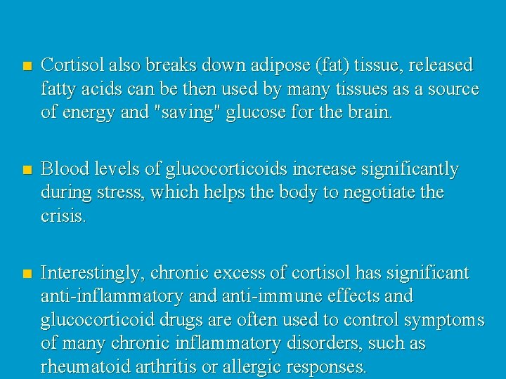 n Cortisol also breaks down adipose (fat) tissue, released fatty acids can be then