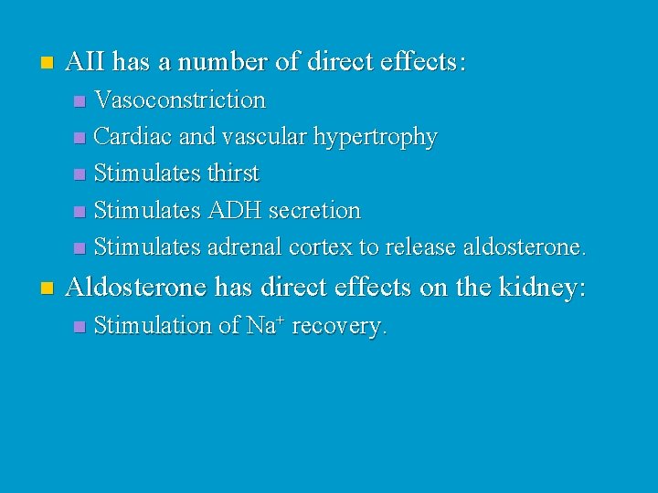 n AII has a number of direct effects: Vasoconstriction n Cardiac and vascular hypertrophy