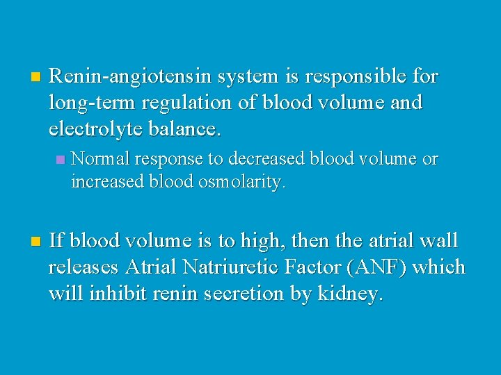 n Renin-angiotensin system is responsible for long-term regulation of blood volume and electrolyte balance.