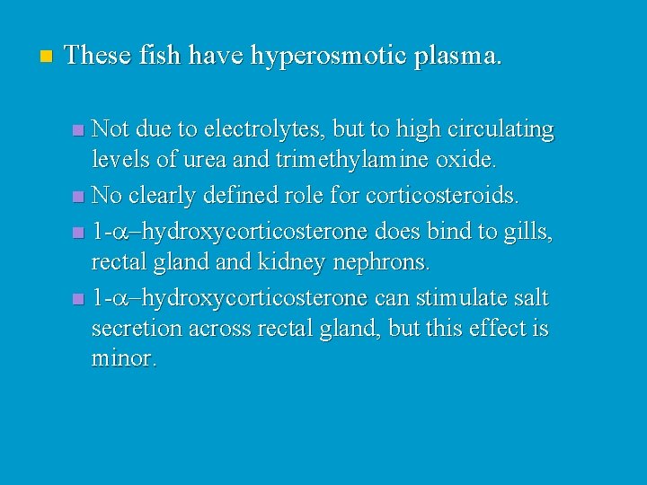 n These fish have hyperosmotic plasma. Not due to electrolytes, but to high circulating