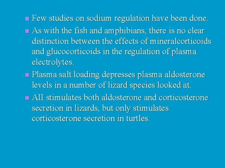 Few studies on sodium regulation have been done. n As with the fish and