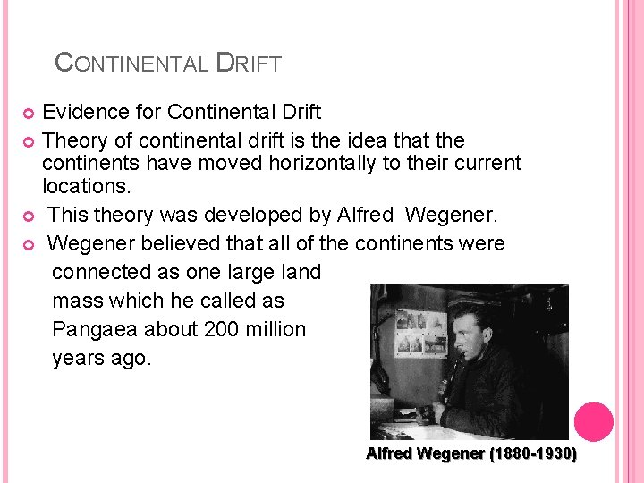 CONTINENTAL DRIFT Evidence for Continental Drift Theory of continental drift is the idea that