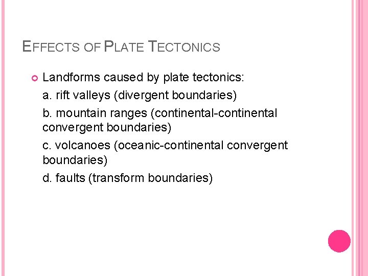 EFFECTS OF PLATE TECTONICS Landforms caused by plate tectonics: a. rift valleys (divergent boundaries)