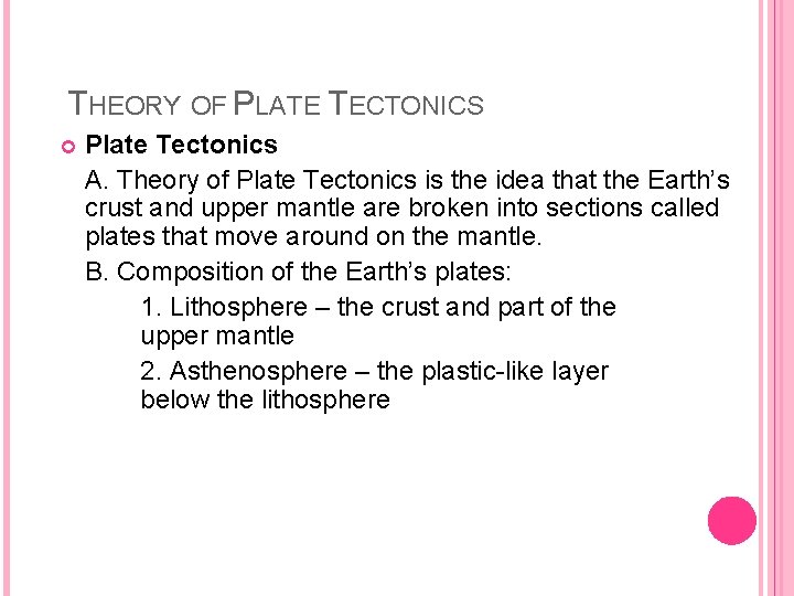 THEORY OF PLATE TECTONICS Plate Tectonics A. Theory of Plate Tectonics is the idea