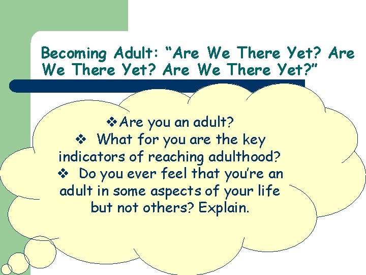 Becoming Adult: “Are We There Yet? ” v. Are you an adult? v What
