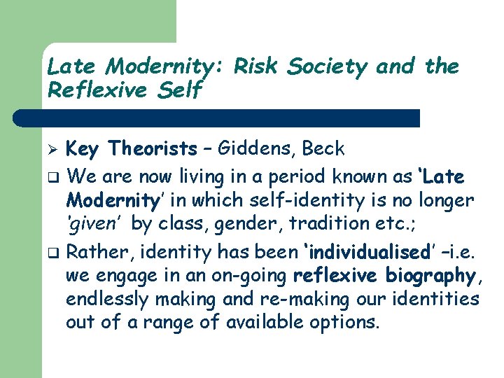 Late Modernity: Risk Society and the Reflexive Self Key Theorists – Giddens, Beck q