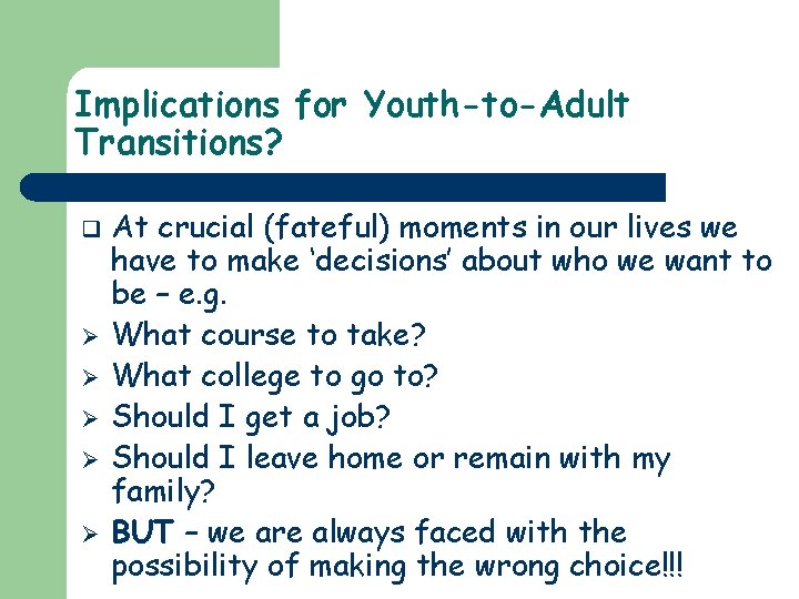 Implications for Youth-to-Adult Transitions? q Ø Ø Ø At crucial (fateful) moments in our
