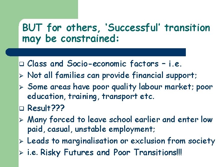 BUT for others, ‘Successful’ transition may be constrained: q Ø Ø Ø Class and