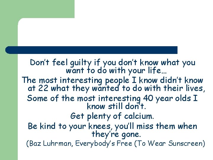 Don’t feel guilty if you don’t know what you want to do with your