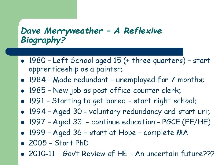 Dave Merryweather – A Reflexive Biography? l l l l l 1980 – Left